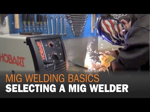 MIG Welding Basics &  How to Select a MIG  Welder